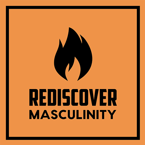 Rediscover Masculinity